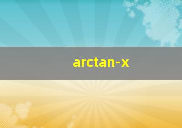 arctan-x