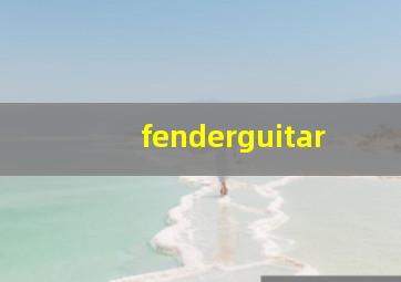 fenderguitar