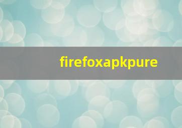 firefoxapkpure