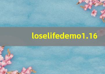 loselifedemo1.16