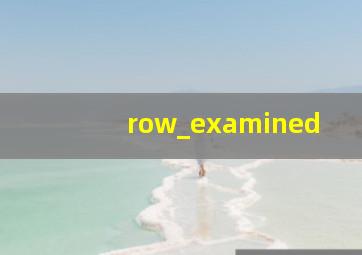 row_examined