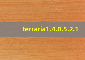 terraria1.4.0.5.2.1